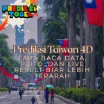 Prediksi Taiwan 4D: Data, Paito, dan Pola Angka Hari Ini